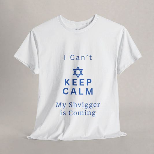 I Can't Keep Calm - My Shvigger is Coming  - Keep Calm Collection - The Gifted Jew