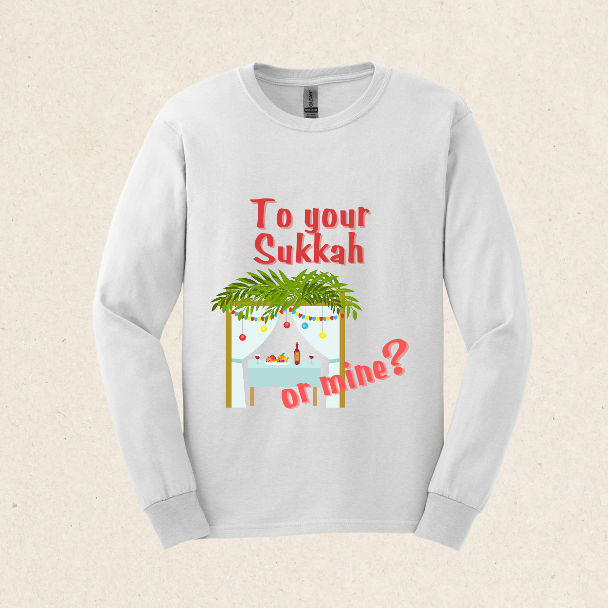 To your Sukkah? Or mine?  Ultra Cotton Long Sleeve Tee - Sukkot Collection - The Gifted Jew