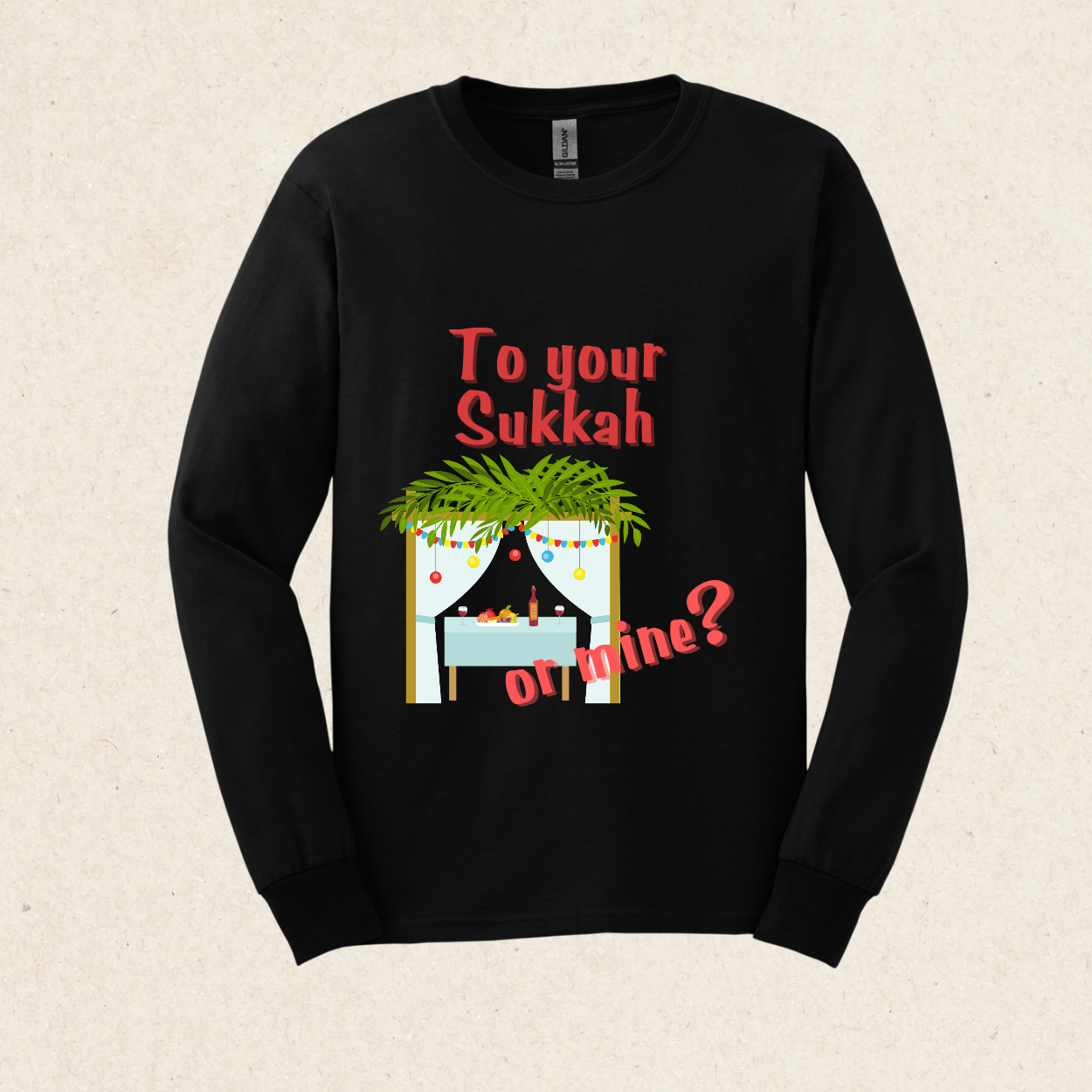 To your Sukkah? Or mine?  Ultra Cotton Long Sleeve Tee - Sukkot Collection - The Gifted Jew