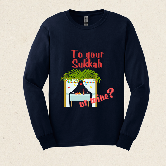 To your Sukkah? Or mine?  Ultra Cotton Long Sleeve Tee - Sukkot Collection - The Gifted Jew