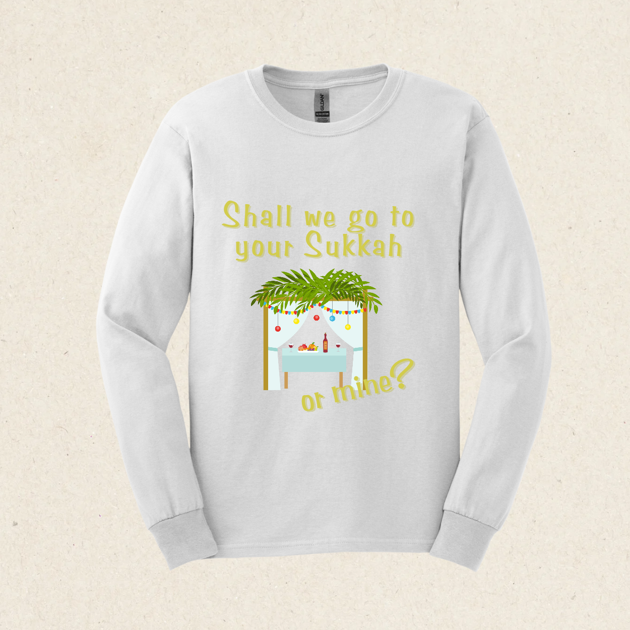 Shall we go to your Sukkah - or mine? -  Ultra Cotton Long Sleeve Tee - Sukkot Collection - The Gifted Jew