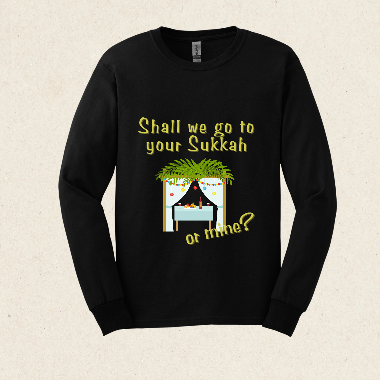 Shall we go to your Sukkah - or mine? -  Ultra Cotton Long Sleeve Tee - Sukkot Collection - The Gifted Jew