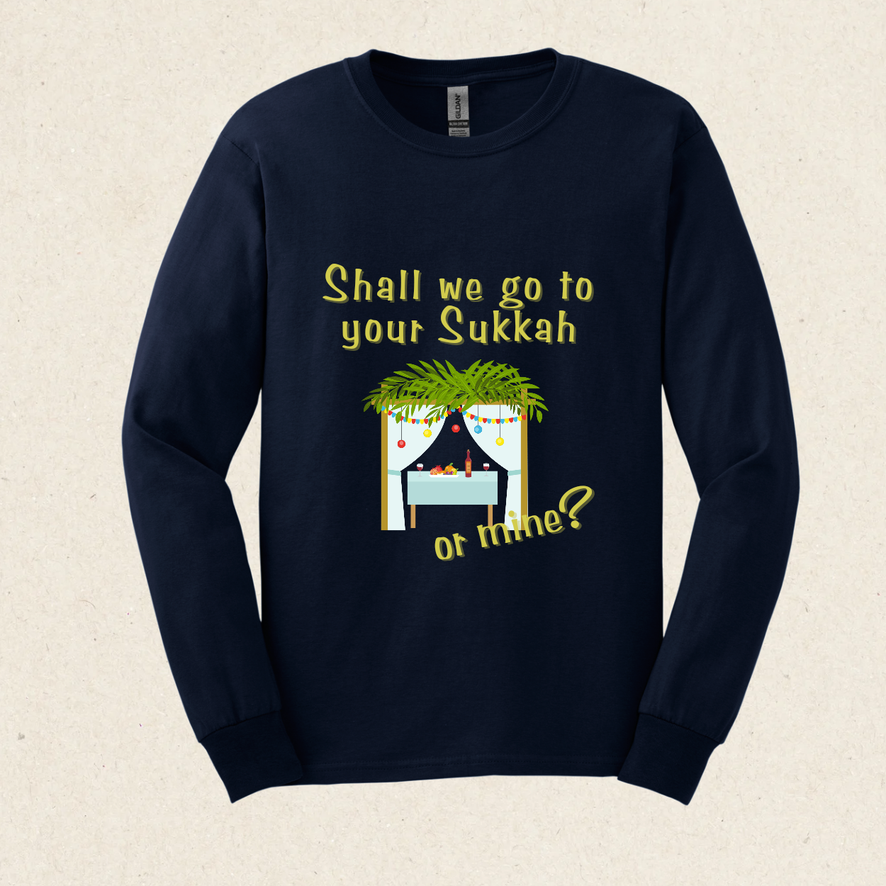 Shall we go to your Sukkah - or mine? -  Ultra Cotton Long Sleeve Tee - Sukkot Collection - The Gifted Jew