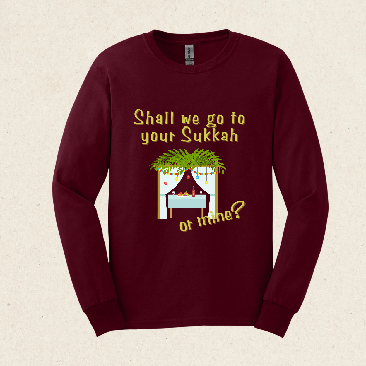 Shall we go to your Sukkah - or mine? -  Ultra Cotton Long Sleeve Tee - Sukkot Collection - The Gifted Jew